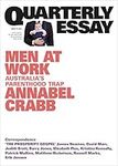 Quarterly Essay 75 Men at Work: Aus