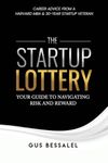 The Startup Lottery: Your Guide To Navigating Risk And Reward