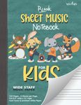 Blank Sheet Music Notebook for Kids | Wide Staff Music paper for Kids: Music large Staves Music Paper for kids and Beginners - full 8,5" x 11" - 120 pages