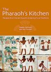 The Pharaoh's Kitchen: Recipes from Ancient Egypts Enduring Food Traditions