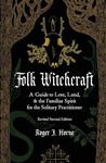 Folk Witchcraft: A Guide to Lore, Land, & the Familiar Spirit