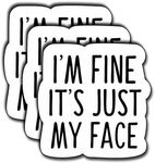 (3 Pcs) I'm Fine It's Just My Face Sticker Funny Decorate Waterproof Vinyl Books Laptops Phone Water Bottles Kindle Decals Bookish Reading Stickers Gifts for Man Woman Boys Girls Size 3"x2.8" Inch