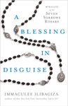 A Blessing in Disguise: Miracles of the Seven Sorrows Rosary