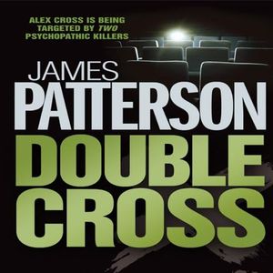 Double Cross: Alex Cross, Book 13