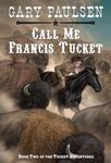 Call Me Francis Tucket (Tucket Adventures (Paperback))