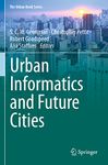 Urban Informatics and Future Cities (The Urban Book Series)