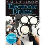 Absolute Beginners Electronic Drums: The Complete Guide to Playing Electronic Drums