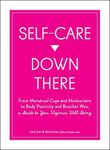 Self-Care Down There: From Menstrual Cups and Moisturizers to Body Positivity and Brazilian Wax, a Guide to Your Vagina's Well-Being