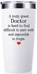 Doctor Gifts 20 OZ Tumbler.A Truly Great Doctor Is Hard To Find And Impossible To Forget.Birthday,Christmas,Appreciation Gifts,Thank You Gifts,Retirement Gifts for Doctors Men Women Mug(White)