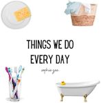 Things We Do Every Day