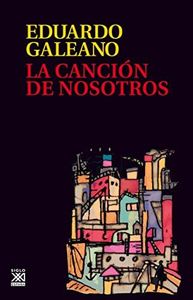 La Cancion De Nosotros: 21 (Biblioteca Eduardo Galeano)