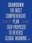 Drawdown: The Most Comprehensive Plan Ever Proposed to Reverse Global Warming