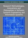 Research Methodologies, Innovations and Philosophies in Software Systems Engineering and Information Systems (Premier Reference Source)