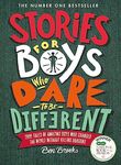 Stories for Boys Who Dare to be Different: true tales of amazing boys who changed the world without killing dragons