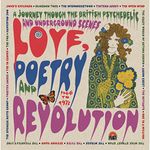 Love Poetry And Revolution: A Journey Through The British Psychedelic And Underground Scenes 1966 To 1972