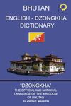 BHUTAN ENGLISH - DZONGKHA DICTIONARY: DZONGKHA DICTIONARY