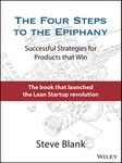 The Four Steps to the Epiphany: Successful Strategies for Products that Win