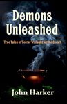 Demons Unleashed: True Tales of Terror Wrought by the Occult