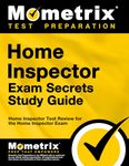 Home Inspector Exam Secrets Study Guide: Home Inspector Test Review for the Home Inspector Exam