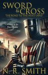 Sword & Cross: The Road to the Holy Land