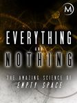 Everything and Nothing: The Amazing Science of Empty Space