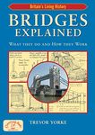 Bridges Explained: The Surprising History of Britain's Finest Bridges, How They Work & the People Who Made Them (Including Viaducts & Aqueducts) (Britain's Architectural History)