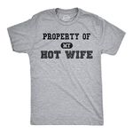 Mens Property of My Hot Wife Funny Wedding Father's Day Anniversary T Shirt Mens Funny T Shirts Dad Joke T Shirt for Men Funny Proposal T Shirt Novelty Light Grey L