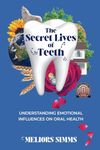 The Secret Lives of Teeth: Understanding emotional influences on oral health