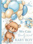 We Can Bearly Wait Baby Boy Baby Shower Guest Book: Preserve Wishes, Advice, and Gifts in a Beautiful Keepsake | Teddy Bear with Blue Balloons Theme