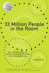 33 Million People in the Room: How to Create, Influence, and Run a Successful Business with Social Networking