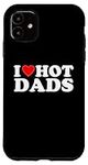 iPhone 11 I Love Hot Dads - Sarcast