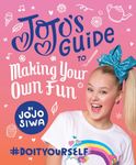 JoJo’s Guide to Making Your Own Fun: #DoItYourself