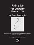 Rhino 7.0 for Jewelry Volume I: 2-D: Intro to Rhino. Basic Rhino Commands. 2-Dimensional Drawing Tutorials.