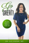 Go For Great!: Dr. Liz's Guide to Thrive at Every Age