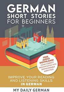 German: Short Stories for Beginners + German Audio: Improve your reading and listening skills in German. Learn German with Stories (German Edition)