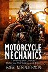 Motorcycle mechanics: A Step-by-Step Guide to Motorcycle Maintenance and Repair