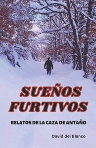 SUEÑOS FURTIVOS: RELATOS DE LA CAZA DE ANTAÑO