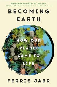 Becoming Earth: How Our Planet Came to Life (English Edition)