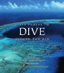 Fifty Places to Dive Before You Die:Diving Experts Share the World's Greatest Destinations