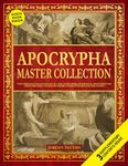 The Apocrypha Master Collection: The Complete Collection of All the 18 and More Apocryphal Texts Rejected from the Bible. Unveiling Hidden Narratives beyond ... and Gnostic Gospels Bible Collection)