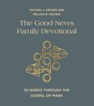The Good News Family Devotional: 52