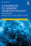 A Handbook of Geriatric Neuropsychology: Practice Essentials