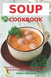 Soup Cookbook: Fast and Easy Gluten-free Soup Recipes Inspired by The Mediterranean Diet: Soup Diet for Easy Weight Loss