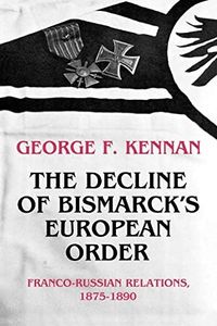 The Decline of Bismarck's European Order: Franco-Russian Relations 1875-1890