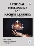 Artificial Intelligence and Machine Learning: Theory and Practice