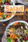 Salad Cookbook: Delicious High Protein Vegetarian Salad Recipes for Easy Weight Loss and Detox: Family Health and Fitness Books (Plant-Based Recipes For Everyday)