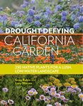 The Drought-Defying California Garden: 230 Native Plants for a Lush, Low-Water Landscape