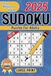 Sudoku Puzzles For Adults: Easy, Medium, Hard Large Print Sudoku Games. For Adults, Seniors And Teens, From Beginner To Advanced.