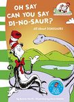 Oh Say Can You Say Di-no-saur?: All about dinosaurs: Book 3 (The Cat in the Hat’s Learning Library)