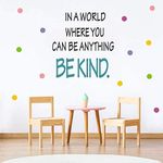 Be Kind Quotes Wall Decal, in a World Where You Can be Anything Inspirational Words Sticker, Colorful Dots Vinyl Lettering Wall Art Sticker for Classroom Kids Room Decor